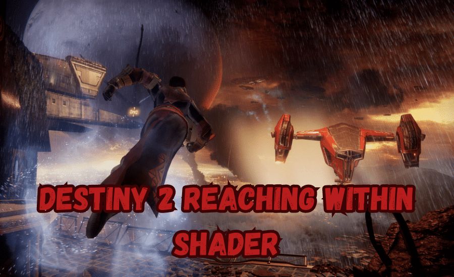 destiny 2 reaching within shader