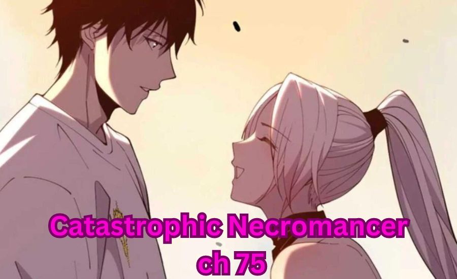 catastrophic necromancer ch 75